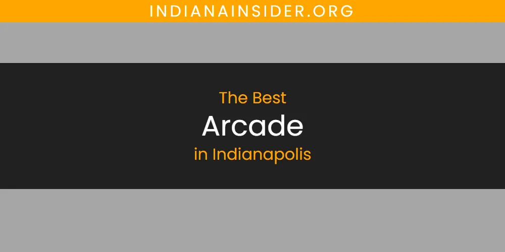 The Absolute Best Arcade in Indianapolis featured