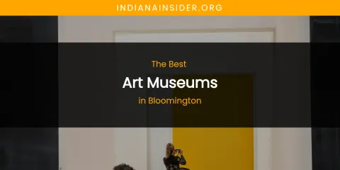 The Absolute Best Art Museums in Bloomington