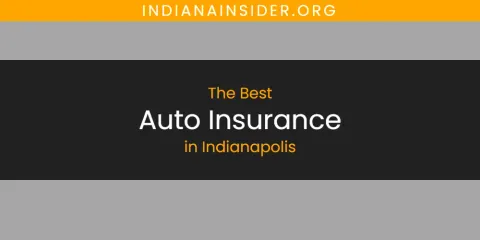The Absolute Best Auto Insurance in Indianapolis