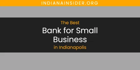 The Absolute Best Bank for Small Business in Indianapolis