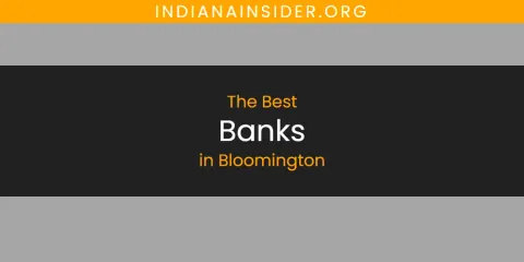 Guide to Best Banks in Bloomington
