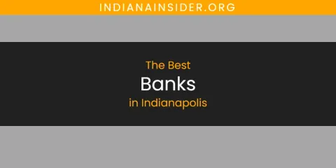 The Absolute Best Banks in Indianapolis