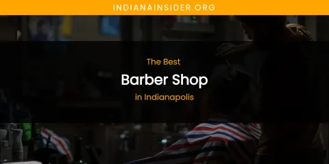 The Absolute Best Barber Shop in Indianapolis