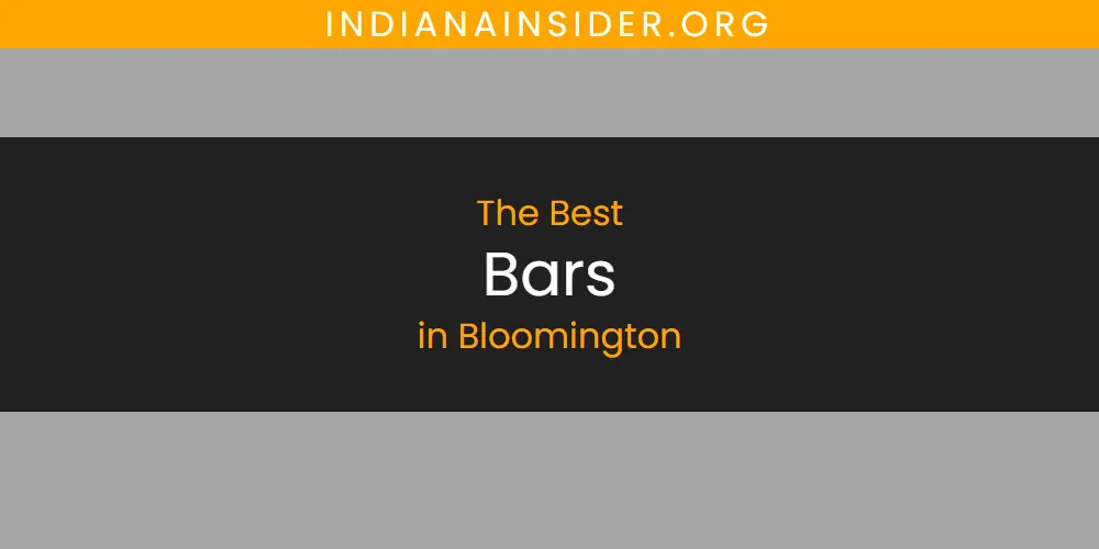 Best Bars in Bloomington: Our Expert Picks for 2026