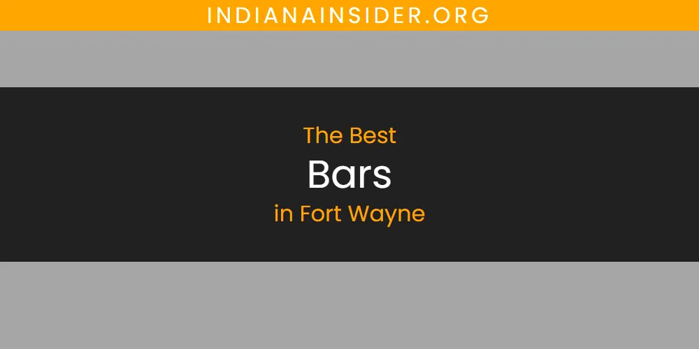 2026 Guide to Best Bars in Fort Wayne