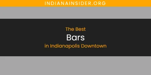 The Best Bars in Indianapolis Downtown