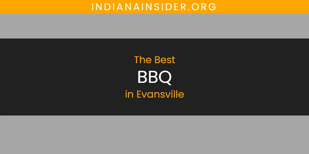 Best BBQ in Evansville: Our Expert Picks for 2026