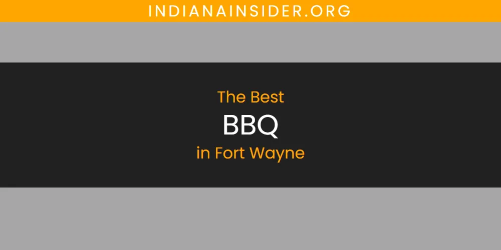 2026 Ranked: Best BBQ in Fort Wayne
