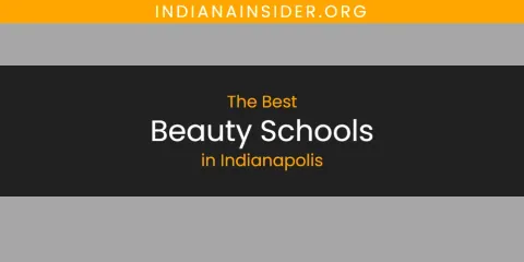 The Absolute Best Beauty Schools in Indianapolis