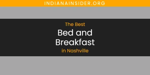 Best Bed and Breakfast in Nashville: Ultimate Guide