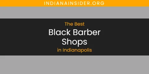The Best Black Barber Shops in Indianapolis