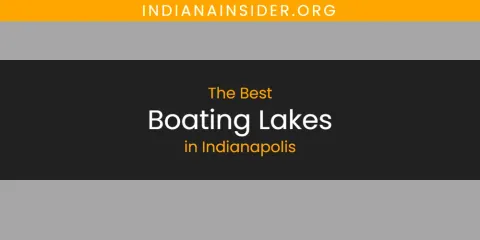 Discover the Best Boating Lakes in Indianapolis