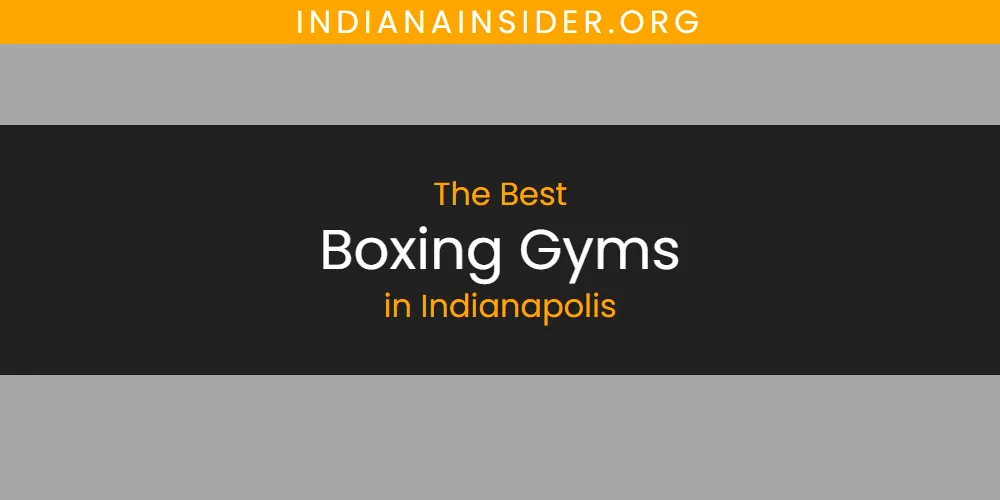 The Absolute Best Boxing Gyms in Indianapolis  [Updated 2025]