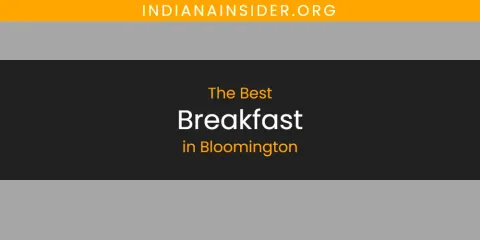 The Absolute Best Breakfast in Bloomington