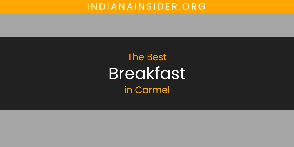The Absolute Best Breakfast in Carmel featured