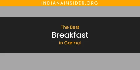 The Absolute Best Breakfast in Carmel