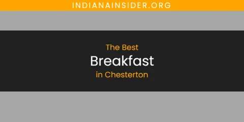 The Absolute Best Breakfast in Chesterton