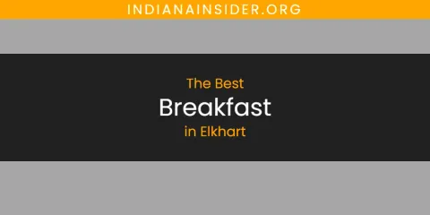 Elkhart's Best Breakfast Spots