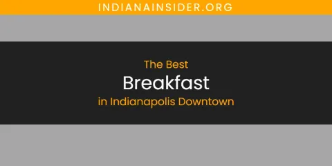 The Absolute Best Breakfast in Indianapolis Downtown