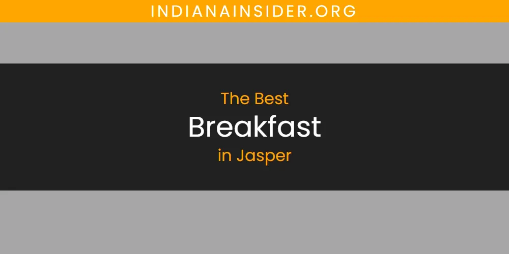 The Absolute Best Breakfast in Jasper  [Updated 2025]