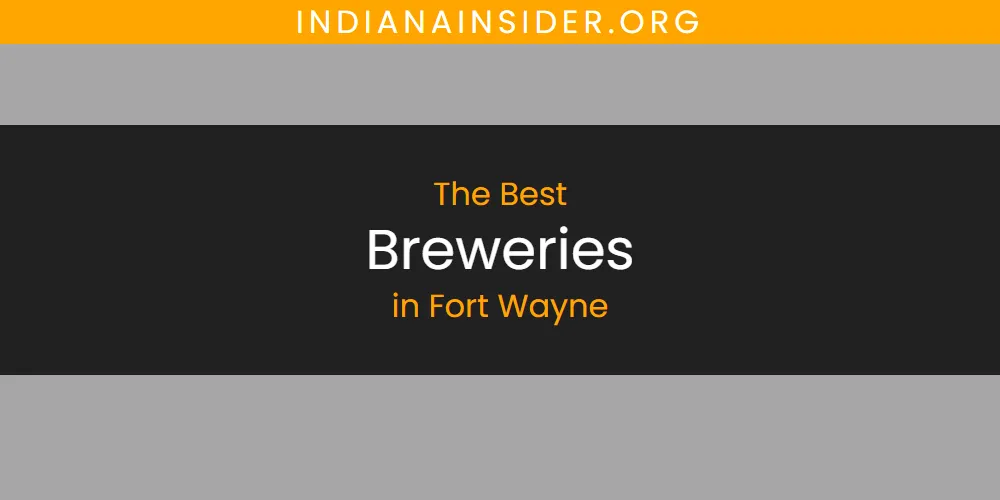 The Top-Rated Breweries in Fort Wayne for 2026 featured