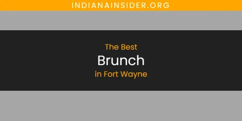 The Best Brunch in Fort Wayne