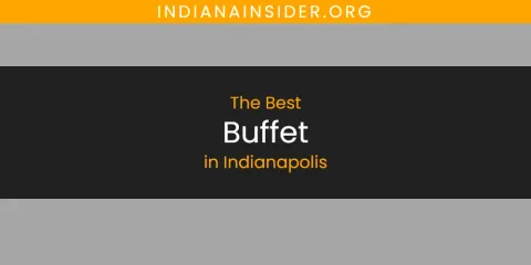 The Best Buffet in Indianapolis