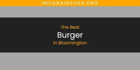 Best Burger in Bloomington: Ultimate Guide