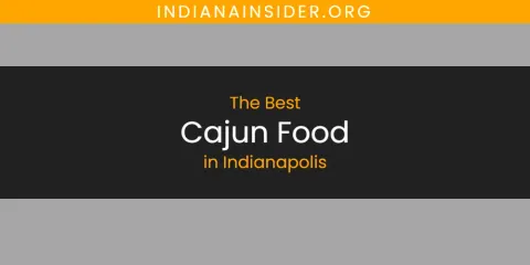 The Absolute Best Cajun Food in Indianapolis