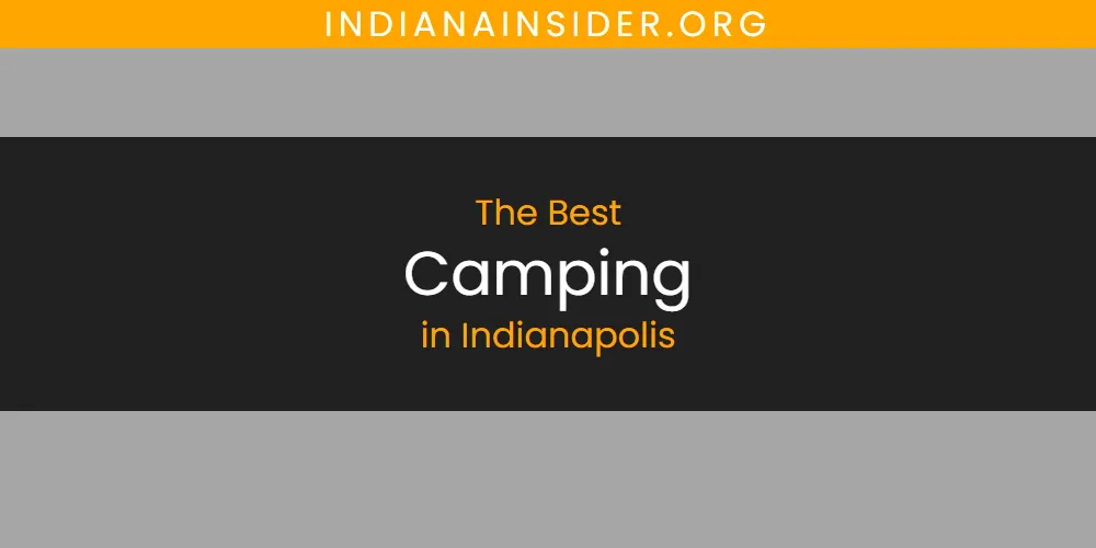 Best Camping in Indianapolis: Complete Guide (2026)
