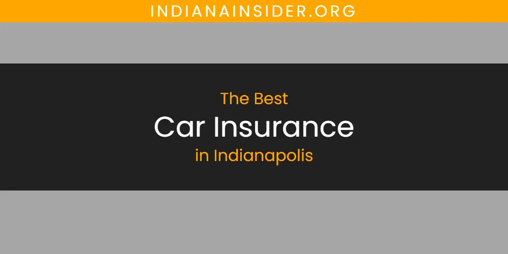 The Top-Rated Car Insurance in Indianapolis for 2026