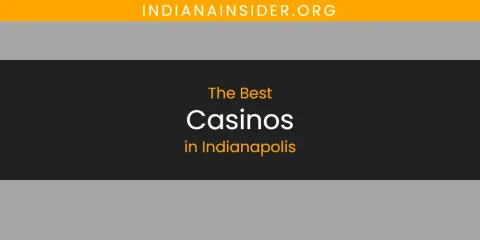 The Absolute Best Casinos in Indianapolis