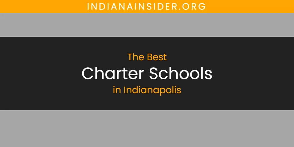 Best Charter Schools in Indianapolis: 2026 Ultimate Guide