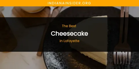 Lafayette's Best Cheesecake