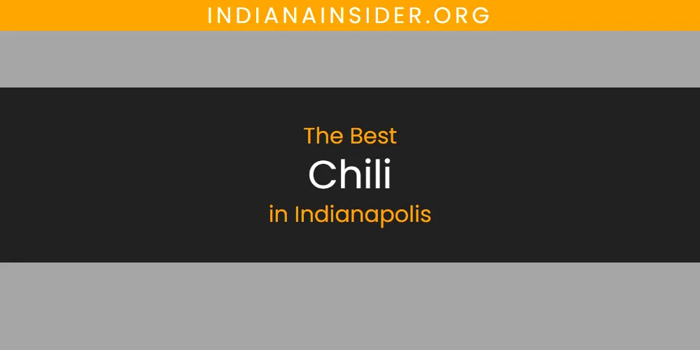 The Absolute Best Chili in Indianapolis  [Updated 2025]