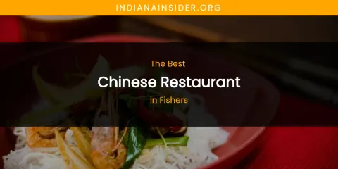 The Absolute Best Chinese Restaurant in Fishers