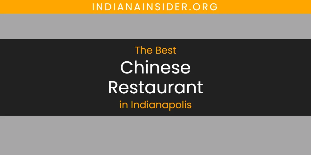 Best Chinese Restaurant in Indianapolis: 2026 Ultimate Guide