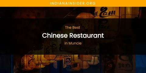Muncie's Best Chinese Restaurant