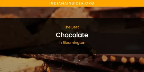 The Absolute Best Chocolate in Bloomington