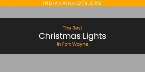 The Best Christmas Lights in Fort Wayne List