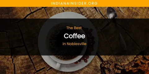 Noblesville's Best Coffee