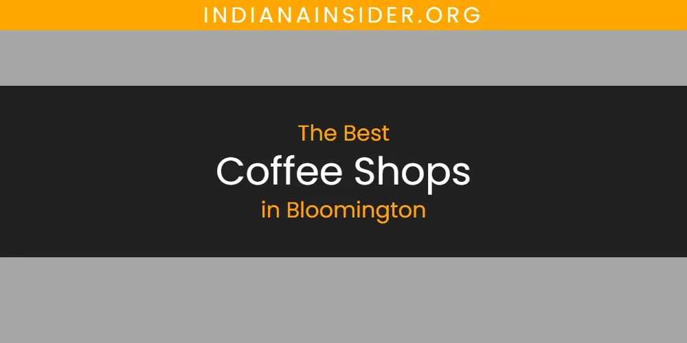 The Absolute Best Coffee Shops in Bloomington  [Updated 2025]