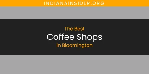 Best Coffee Shops in Bloomington: Ultimate Guide