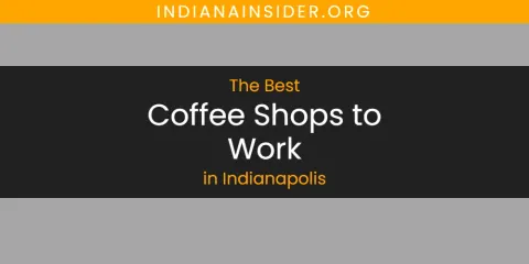 Best Coffee Shops to Work in Indianapolis: Complete Guide