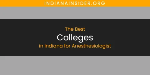 The Absolute Best Colleges in Indiana for Anesthesiologist