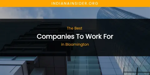 The Absolute Best Companies to Work for in Bloomington