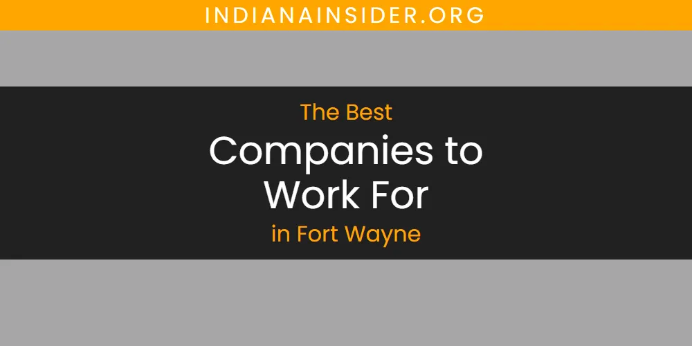 The Top-Rated Companies to Work for in Fort Wayne for 2026
