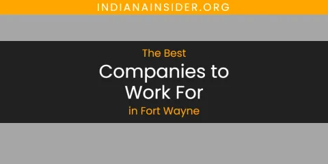 The Top-Rated Companies to Work for in Fort Wayne