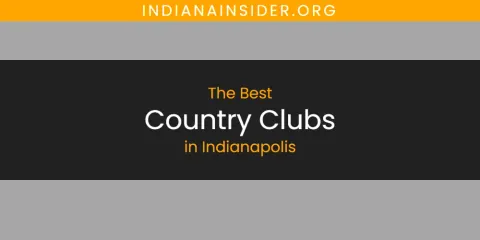 The Absolute Best Country Clubs in Indianapolis