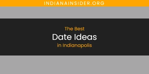 Best Date Ideas in Indianapolis: Ultimate Guide
